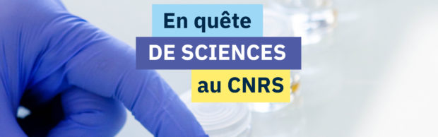 En quête de sciences au CNRS